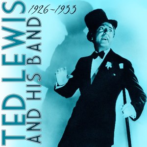 Ted Lewis and His Band, 1926-1933