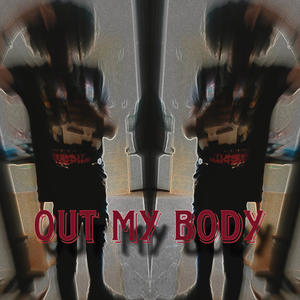 Out My Body (Explicit)