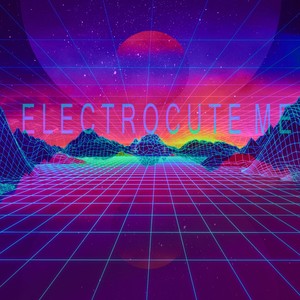 Electrocute Me (Explicit)