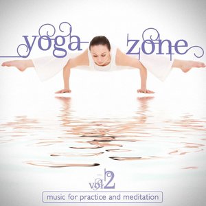 Yoga Zone Vol. 2 (Music for Practice and Meditation)