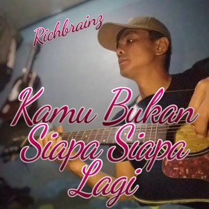 Kamu Bukan Siapa Siapa Lagi