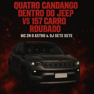 QUATRO CANDANGO DENTRO DO JEEP VS 157 CARRO ROUBADO (Explicit)