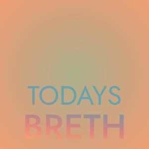 Todays Breth