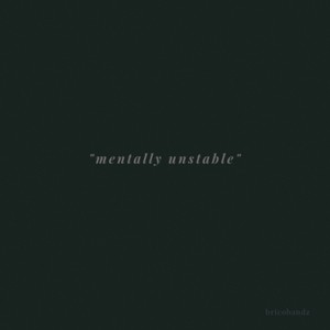 mentally unstable (Explicit)