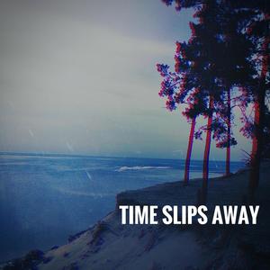 Time Slips Away