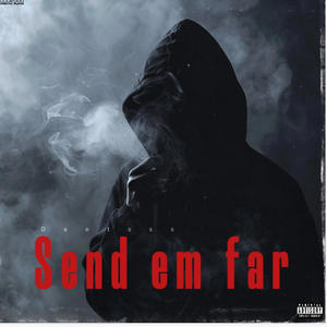 Send em far (Explicit)