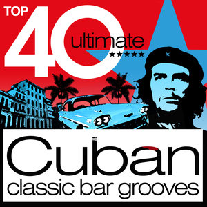 Top 40 Cuban 2012 - Classic Cuba Chilled Bar Grooves