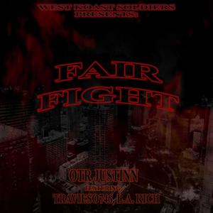 Fair Fight (feat. OTR_JUSTINN, L.A. Rich & Travieso746) [Explicit]