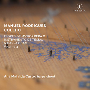 Coelho: Flores de Musica pera o Instrumento de Tecla, & Harpa, Vol. 3