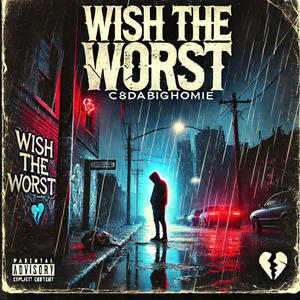 Wish The Worst (feat. IAMDUMWAY) (Explicit)