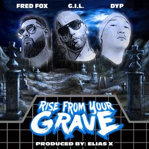 Rise From Your Grave (feat. Fred Fox & G.I.L.)