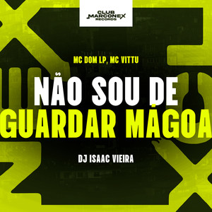 Não Sou De Guardar Mágoa (Explicit)