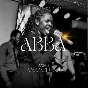 Tongues Of Fire (Abba) (feat. Angel Amamchukwu)