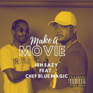 Make A Movie (feat. Chef Blue Magic) (Explicit)