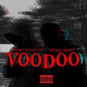 VOODOO (feat. MONEYMADEGAM) [Explicit]