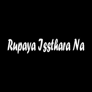 Rupaya Issthara Na