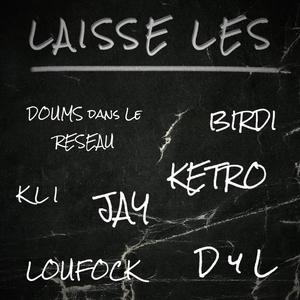 Laisse les (feat. Birdi, Doums dans le reseau, KLI, DYL, Loufock & JAY) (Explicit)