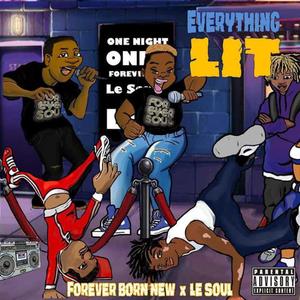 Everything Lit(feat. Forever Born New) (Explicit)