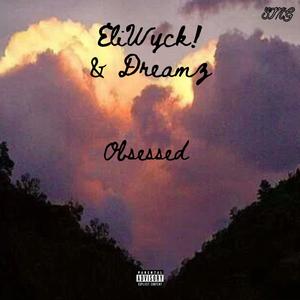 Obsessed (feat. Eli Wyck!, Dreamz & SMG STUDIOS)