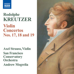 KREUTZER, R.: Violin Concertos Nos. 17-19 (A. Strauss, San Francisco Conservatory Orchestra, Mogrelia)