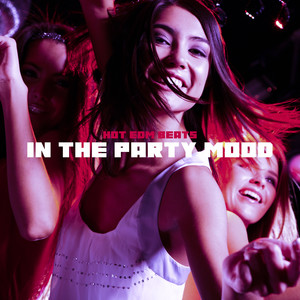 In the Party Mood: Hot EDM Beats