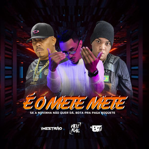 É o Mete Mete (Explicit)
