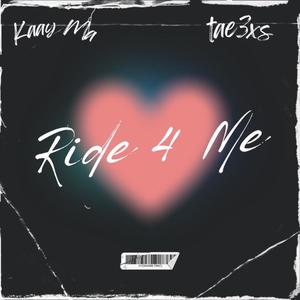 Ride 4 Me (feat. Tae3xs)