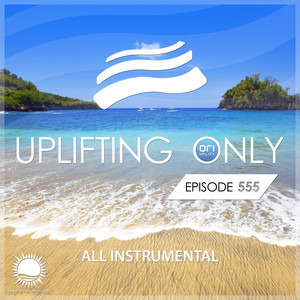Uplifting Only 555: No-Talking DJ Mix [All Instrumental] (Sept 2023) [FULL]