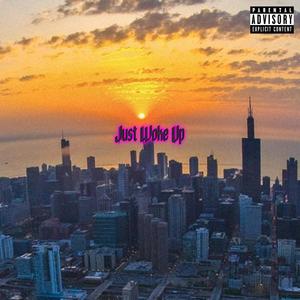 JUST WOKE UP (Explicit)