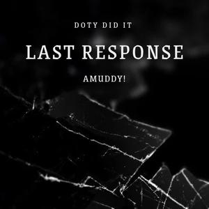 Last Response (feat. Amuddy!) [Explicit]