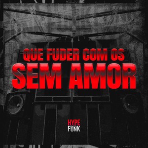 Que Fuder Com os Sem Amor (Explicit)