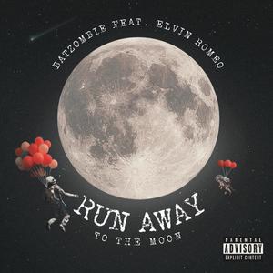 Run Away (To the Moon) (feat. Elvin Romeo) [Explicit]