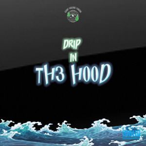 DRIP IN TH3 HOOD (Explicit)