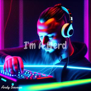 I'm A Nerd (Explicit)