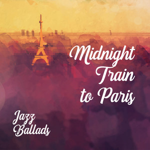 Midnight Train to Paris – Jazz Ballads - Luxury Hotel, Perfect Weekend Getaway, Romantic Vacation, Trips & Honeymoons, Travel Inspiration