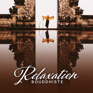 Relaxation bouddhiste: Thérapie zen, Beauté des sons orientaux, Méditation profonde