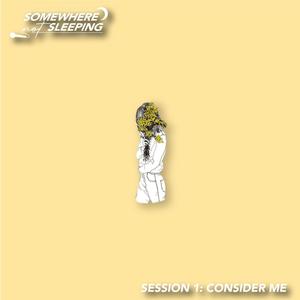 consider me (feat. novasnotion) [somewhere not sleeping session one]