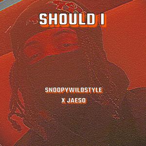 Should I (Explicit)