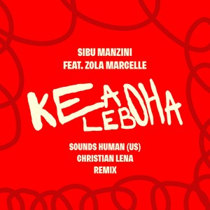 Kea Leboha (Sounds Human|US|& Christian Lena Remix)