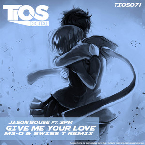 Give Me Your Love (M3-O & Swiss T Remix)