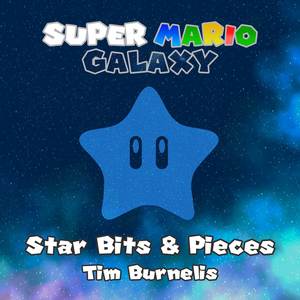 Star Bits & Pieces (Music from "Super Mario Galaxy")