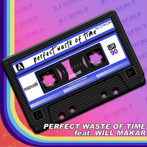 Perfect Waste of Time (feat. Will Makar)