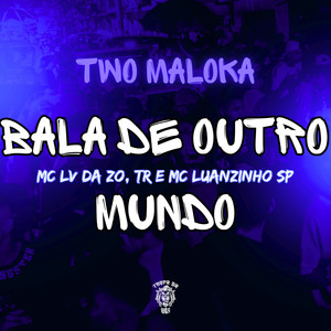 Bala de Outro Mundo (Explicit)