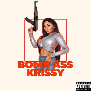 Bomb Ass Krissy (Explicit)