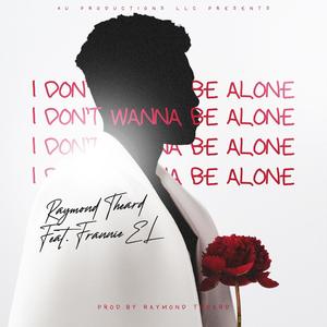 I Don't Wanna Be Alone (feat. Frannie EL)