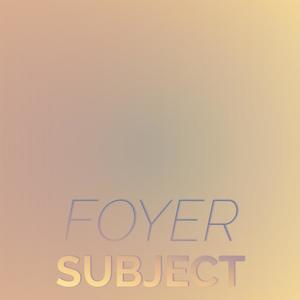 Foyer Subject