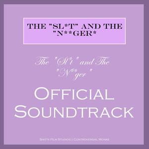 The "Sl*t" and The "N**ger" (Music From The Original TV Series) [Explicit]