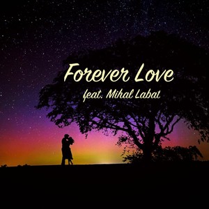 Forever Love (feat. Mihal Labat)