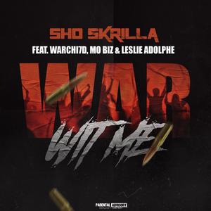 War Wit Me (feat. Warchi7d, Mo Biz & Leslie Adolphe) [Explicit]