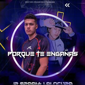 ¿Porque te engañas? JRgraam(feat. Lalocura)